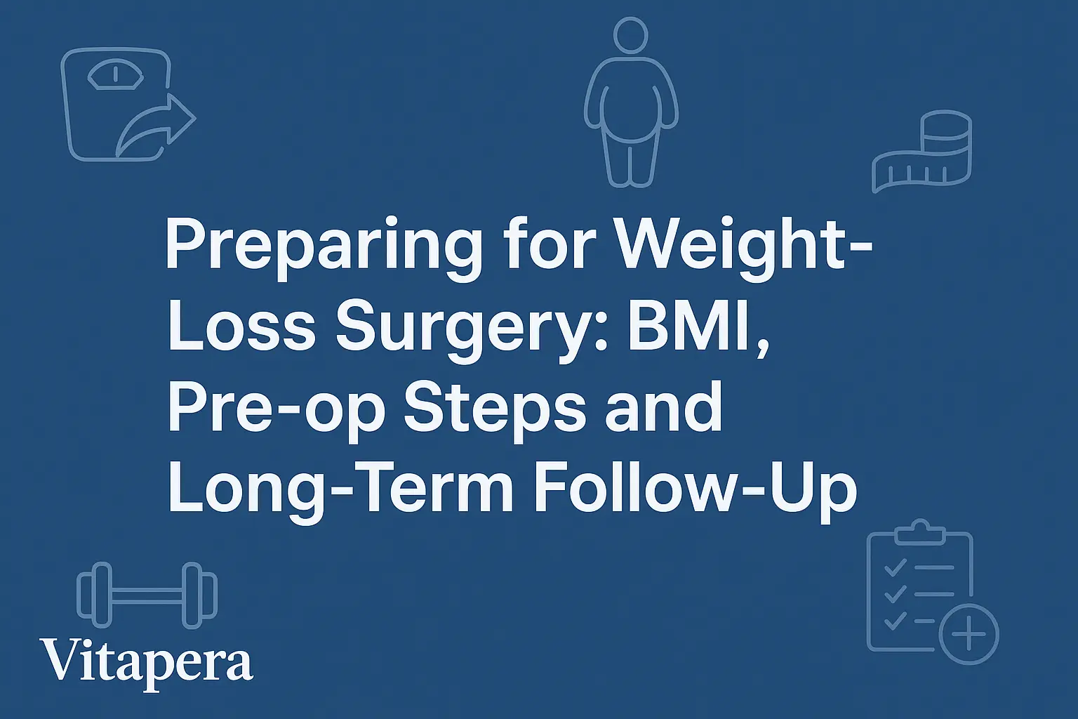 Preparing for Weight-Loss Surgery: BMI, Pre-op, & Follow-Up